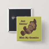 Chillin met mijn gnomen vierkante button 5,1 cm (Voorkant /achterkant)
