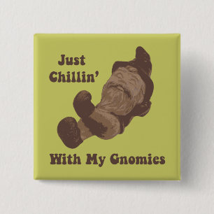 Chillin met mijn gnomen vierkante button 5,1 cm