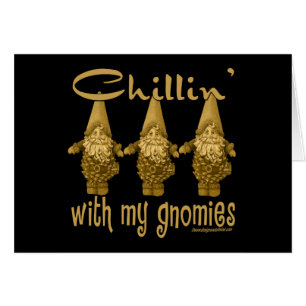 Chillin met mijn Gnomies.