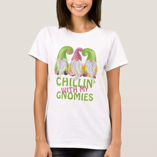 Chillin met mijn Gnomies Gnome Humor T-shirt (Voorkant)