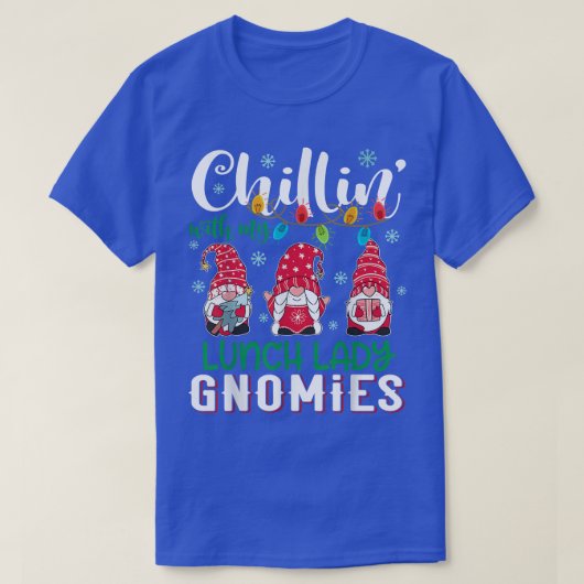 Chillin met mijn Lunch Lady Gnomies Xmas Light Chr T-shirt (Design voorkant)