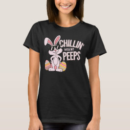 Chillin met My Peeps Cool Easter Bunny Vibes T-shirt