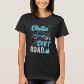 Chillin' On A Dirt Road UTV Utility Task Vehicle O T-shirt (Voorkant)