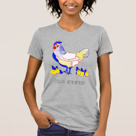 "Chillin' with my peeps" Hen met Chicks T-shirt