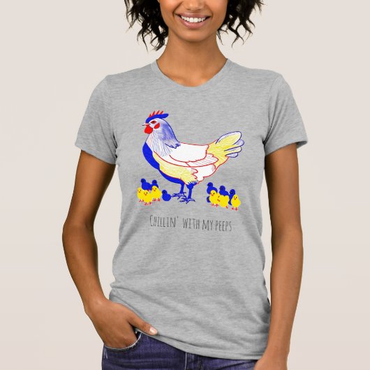 "Chillin' with my peeps" Hen met Chicks T-shirt (Voorkant)