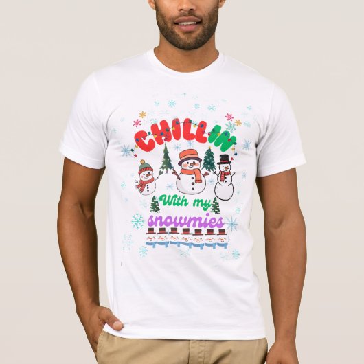 Chillin With My Snowmies -Cute Snowman Christmas T-shirt (Voorkant)