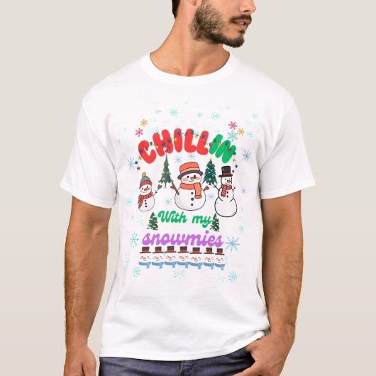 Chillin With My Snowmies -Cute Snowman Christmas T-shirt (Voorkant)