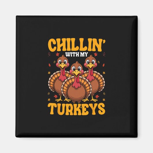 Chillin With My Turkeys For Thanksgiving Family Di Magneet (Voorkant)