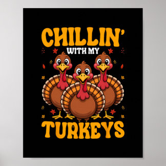 Chillin With My Turkeys For Thanksgiving Family Di Poster