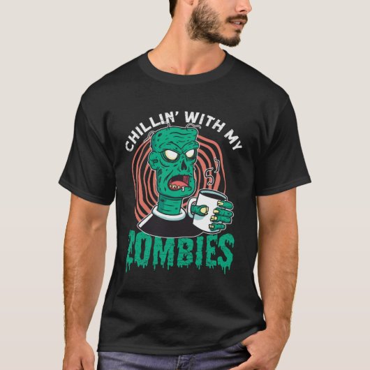 Chillin With My Zombies  Zombie for Halloween T-shirt (Voorkant)