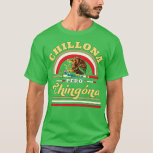 Chillona Pero Chingona Mexicaanse vlag T-shirt