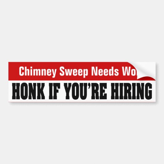 Chimney Sweep heeft werk nodig - Honk if you'hirin Bumpersticker (Voorkant)