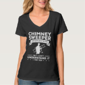 Chimney Sweeper I Can Explain It To You Fireplace T-shirt (Voorkant)