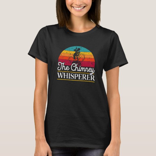 Chimney Whisperer Fireplace Chimney Sweeping T-shirt (Voorkant)