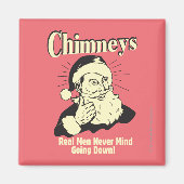 Chimneys: Real Men Never Mind Going Down Magneet (Voorkant)