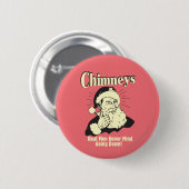 Chimneys: Real Men Never Mind Going Down Ronde Button 5,7 Cm (Voorkant /achterkant)