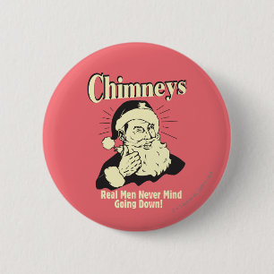 Chimneys: Real Men Never Mind Going Down Ronde Button 5,7 Cm