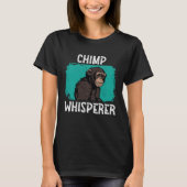 Chimp Whisperer  Chimp Monkey Ape Wild Forest Anim T-shirt (Voorkant)