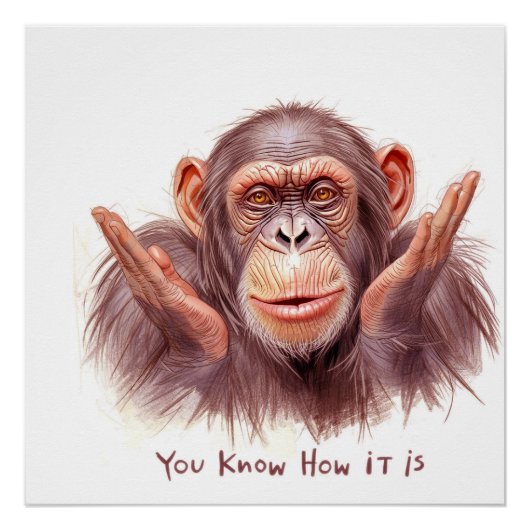 Chimp zegt tegen je :"Je weet hoe het is" Perfect Poster (Voorkant)