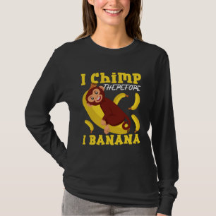 Chimpansee Ik Chimpansee Dus Ik Banaan T-shirt