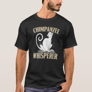 Chimpansee Whisperer Chimp Aap Chimpansee T-shirt