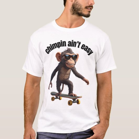 Chimpin ain't easy funny monkey shirt  (Voorkant)