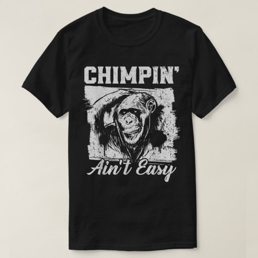 Chimpin Aint Easy Monkey Lover Zookeeper Chimpanze T-shirt (Design voorkant)