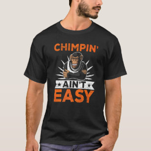 Chimpin' Is Niet Eenvoudig Chimpansee Aap Mensaap T-shirt