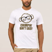 Chimpin is niet makkelijk t-shirt (Voorkant)