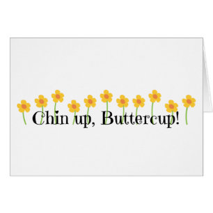 Chin Up Buttercup