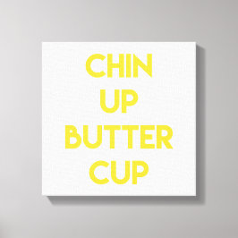 Chin up Buttercup | Fun Motivatie Canvas