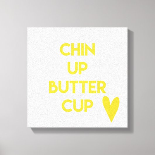 Chin up Buttercup | Motivatie franje Canvas Afdruk (Voorkant)
