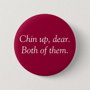 "Chin Up"-Button Ronde Button 5,7 Cm