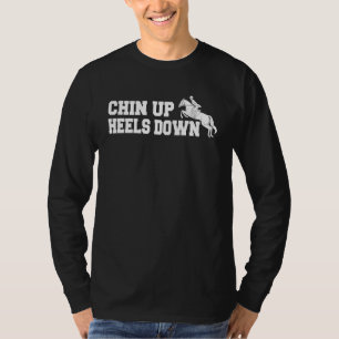 Chin Up Heels Down Ruitersport Show Jumping T-shirt