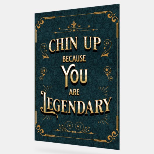 Chin up omdat je een legende bent acryl bord (Hoek)
