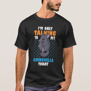 Chinchilla Cute Gezegde Dust Pet Rodent 5 T-shirt