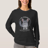 Chinchilla Funny Sayings T-shirt (Voorkant)