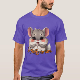 Chinchilla: Te donzig om te verzorgen. T-shirt