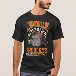 Chinchillas lossen de meeste van mijn problemen op t-shirt