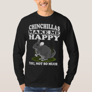Chinchillas maken me blij dat je niet zo veel t-shirt