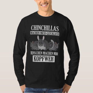 Chinchillas maken me Happy Chinchilla T-shirt