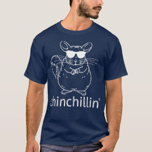 Chinchillin Funny Chinchilla Sunbril Gift T-shirt