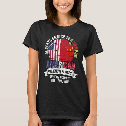 Chinese American We know Places where China Flag T-shirt (Voorkant)
