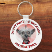 Chinese Crested haat me niet omdat ik mooi ben Sleutelhanger (Voorkant)