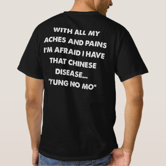 Chinese ziekte — Yung No Mo Politieke Satire T-shirt