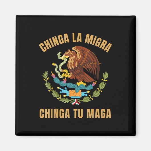 Chinga La Migra Chinga Tu Mexicaanse immigrantenre Magneet (Voorkant)