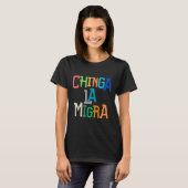 Chinga La Migra Grappig Anti-Trump T-shirt (Voorkant volledig)