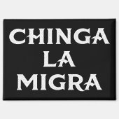 Chinga LA Migra Magneet (Voorkant)