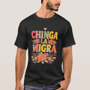 Chinga La Migra Mexicaans Immigrant Recht T-shirt