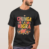Chinga La Migra Mexican Immigrant Right T-shirt (Voorkant)